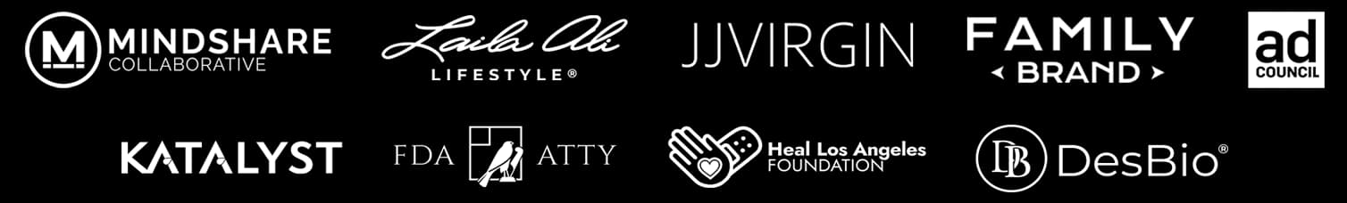 Mindshare Collaborative, Laila Ali Lifestyle, JJ Virgin, Family Brand, Ad Council, Katalyst, FDA, Med Los Angeles Foundation, DesBio